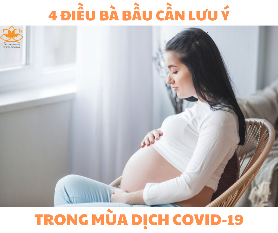 4 ĐIỀU BÀ BẦU CẦN LƯU Ý TRONG MÙA DỊCH COVID-19
